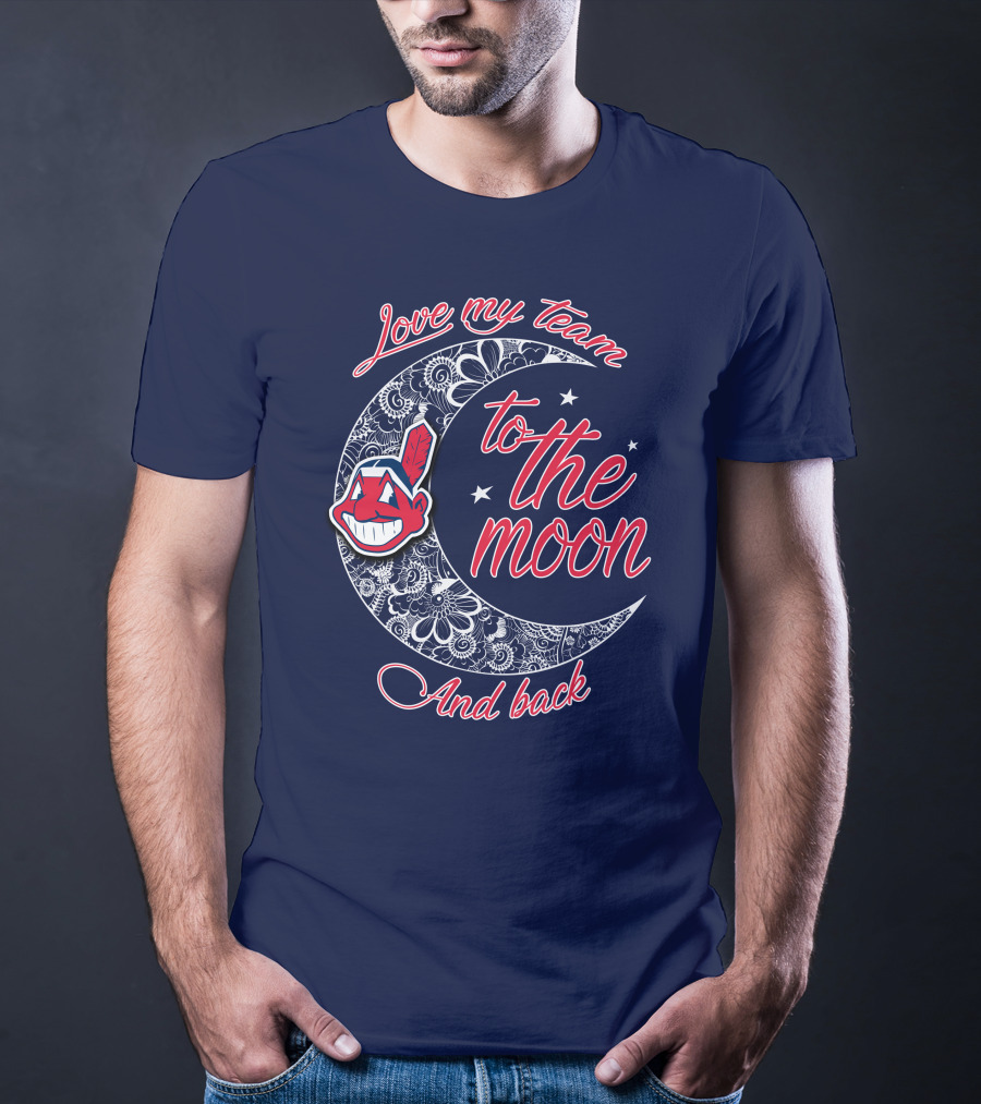 Love My Team To The Moon And Back Cleveland Indians T-Shirt