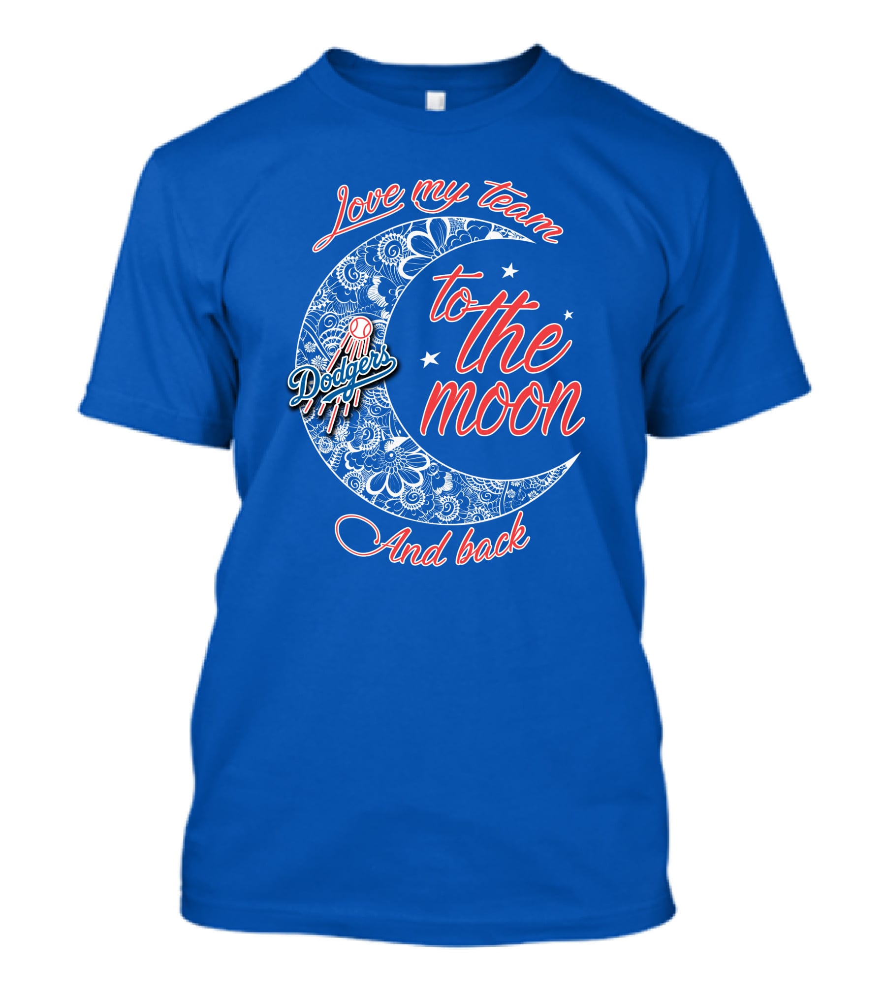 Los Angeles Dodgers Love My Team To The Moon And Back T-Shirt