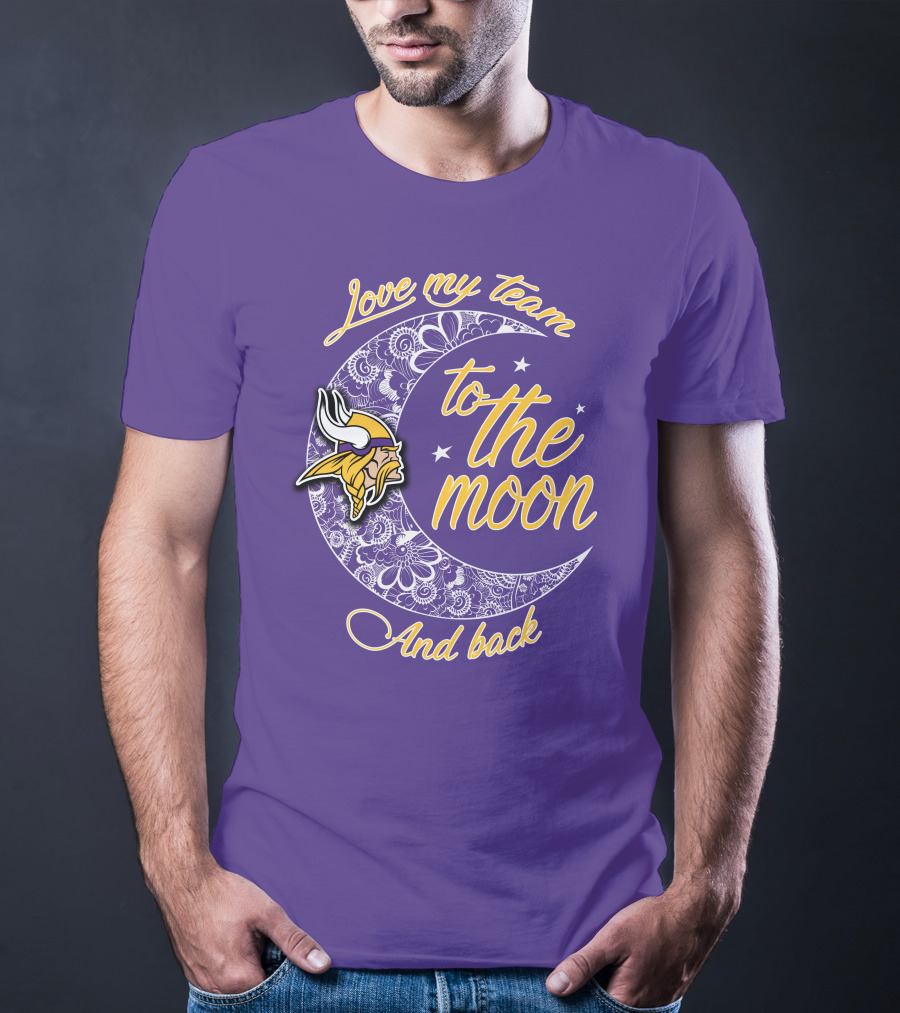 Minnesota Vikings Love My Team To The Moon And Back T-Shirt