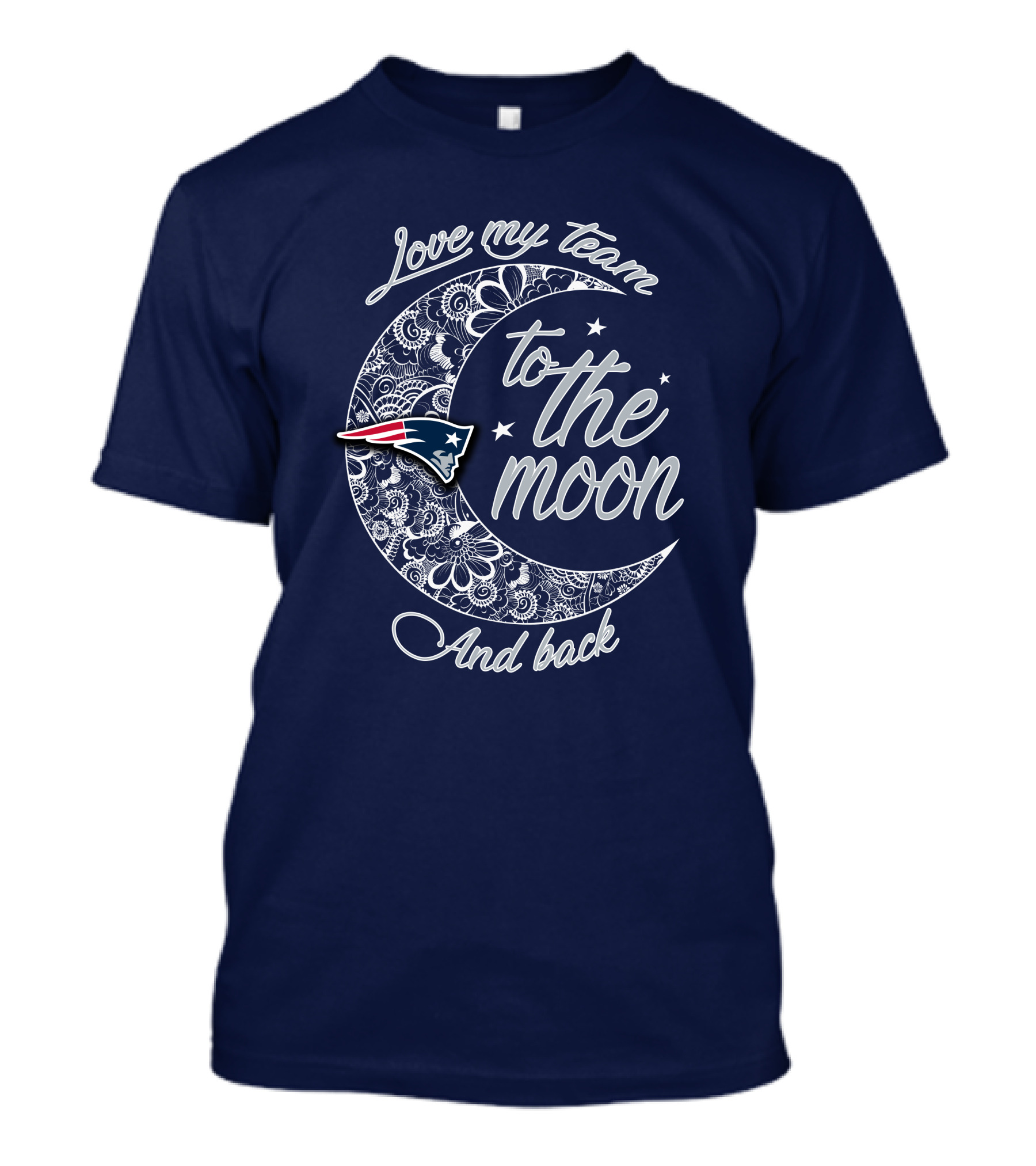 Love My Team To The Moon And Back New England Patriots T-Shirt