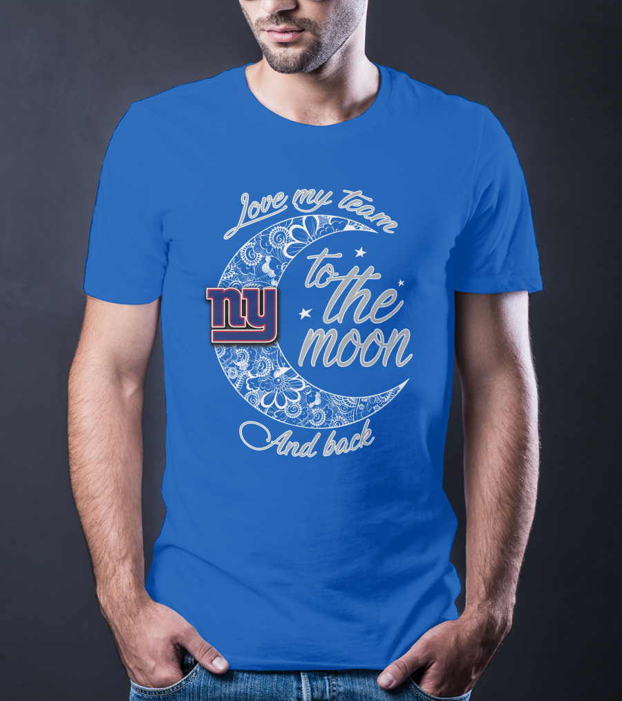 Love My New York Giants Team To The Moon And Back T-Shirt