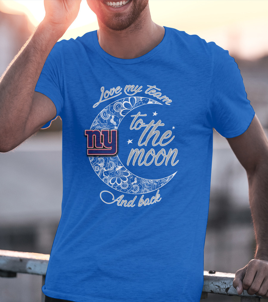 Love My New York Giants Team To The Moon And Back T-Shirt