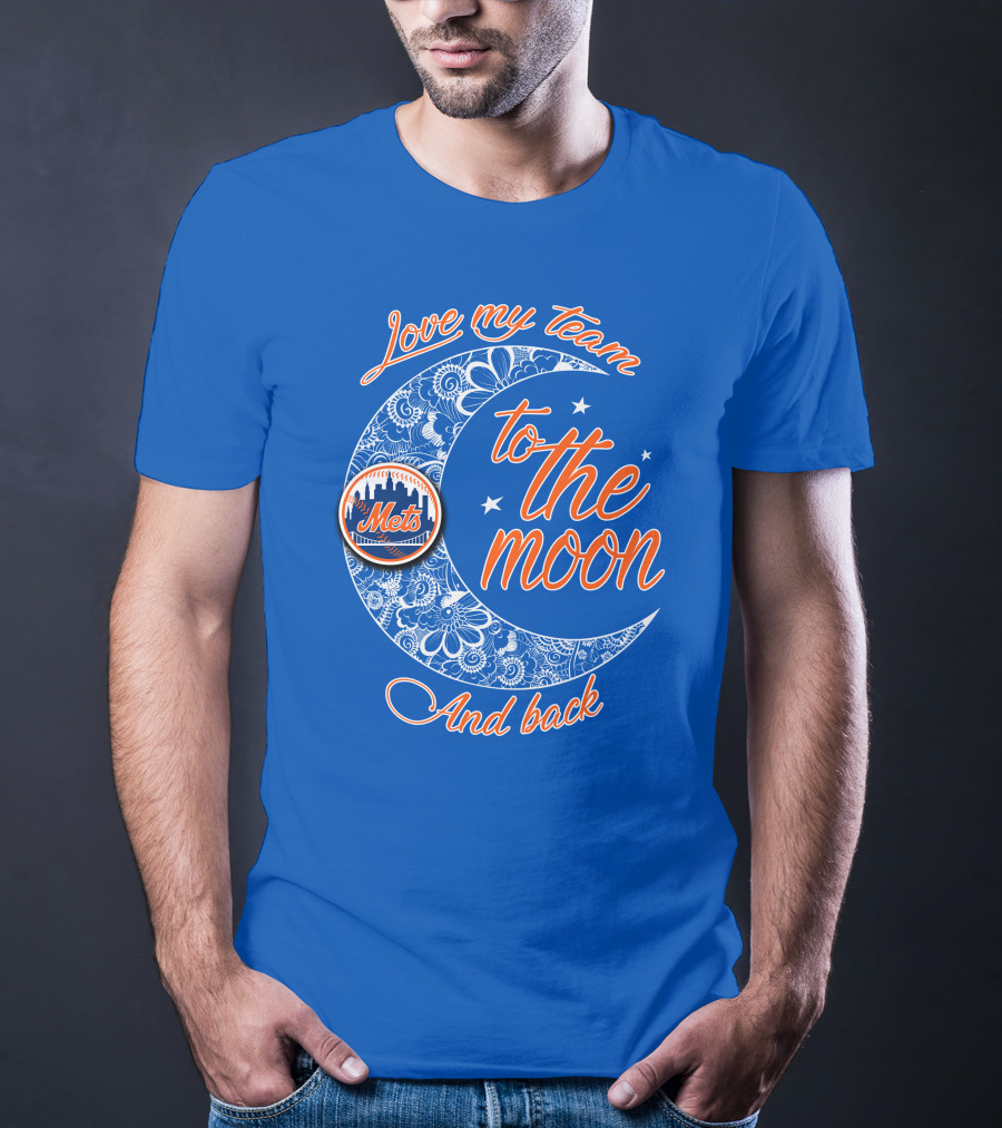Love My Team To The Moon New York Mets And Back T-Shirt