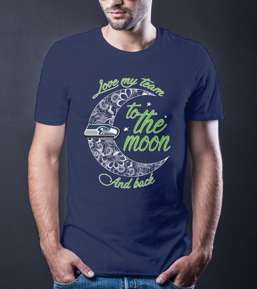 Seattle Seahawks Love My Team To The Moon And Back T-Shirt