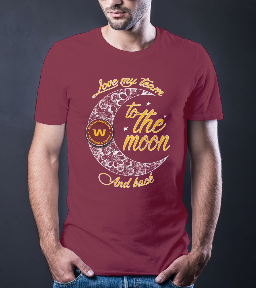 Love My Washington Football Team To The Moon And Back T-Shirt