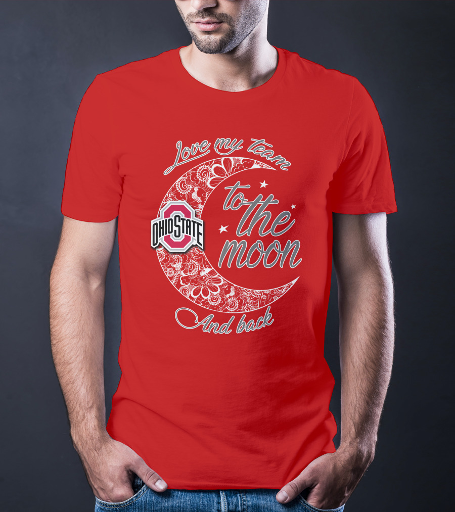Ohio State Buckeyes Love My Team To The Moon And Back T-Shirt