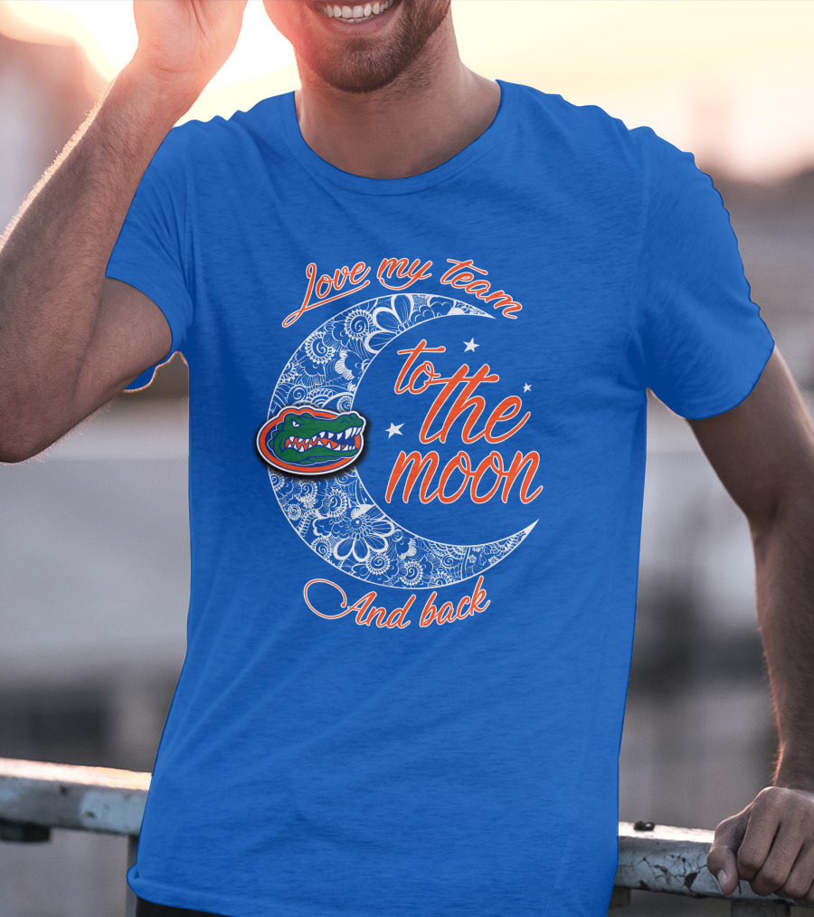 Love My Team To The Moon And Back Florida Gators T-Shirt