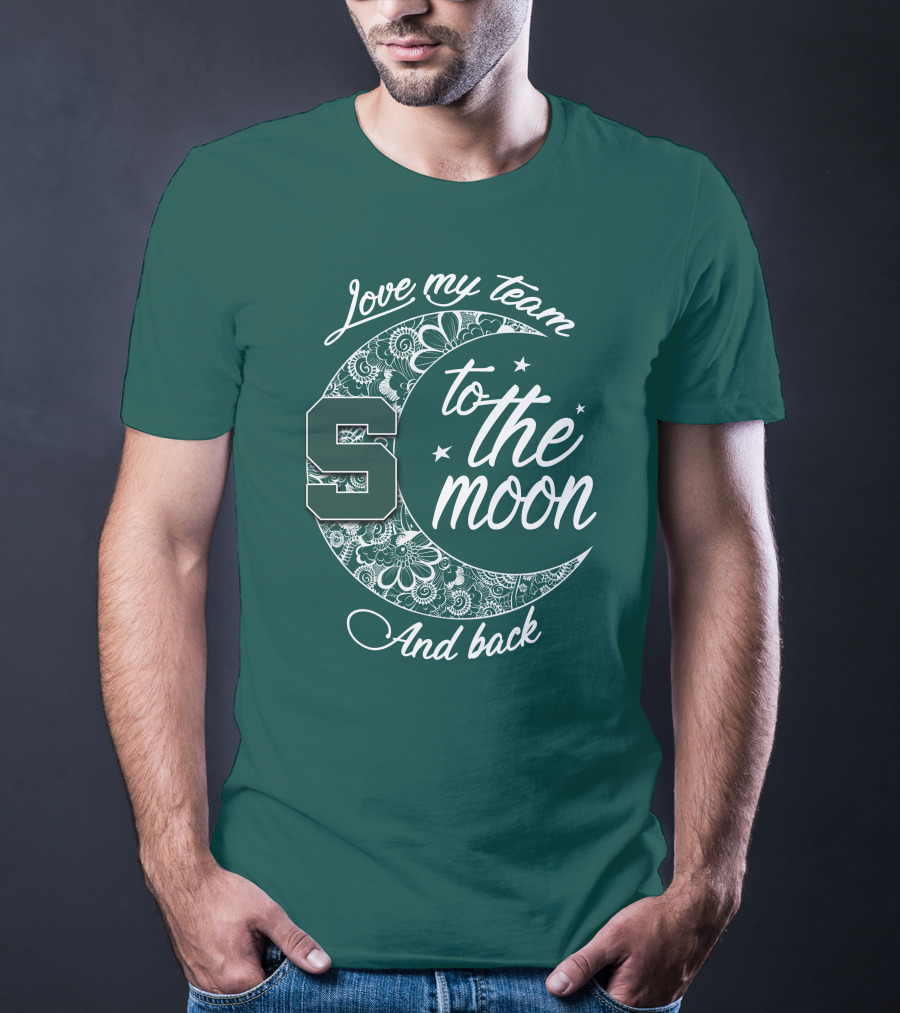 Michigan State Spartans Love My Team To The Moon And Back T-Shirt
