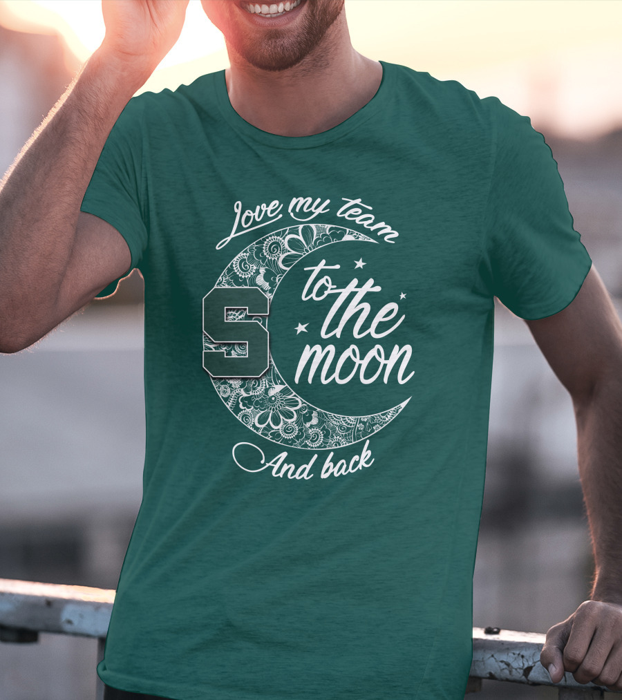 Michigan State Spartans Love My Team To The Moon And Back T-Shirt