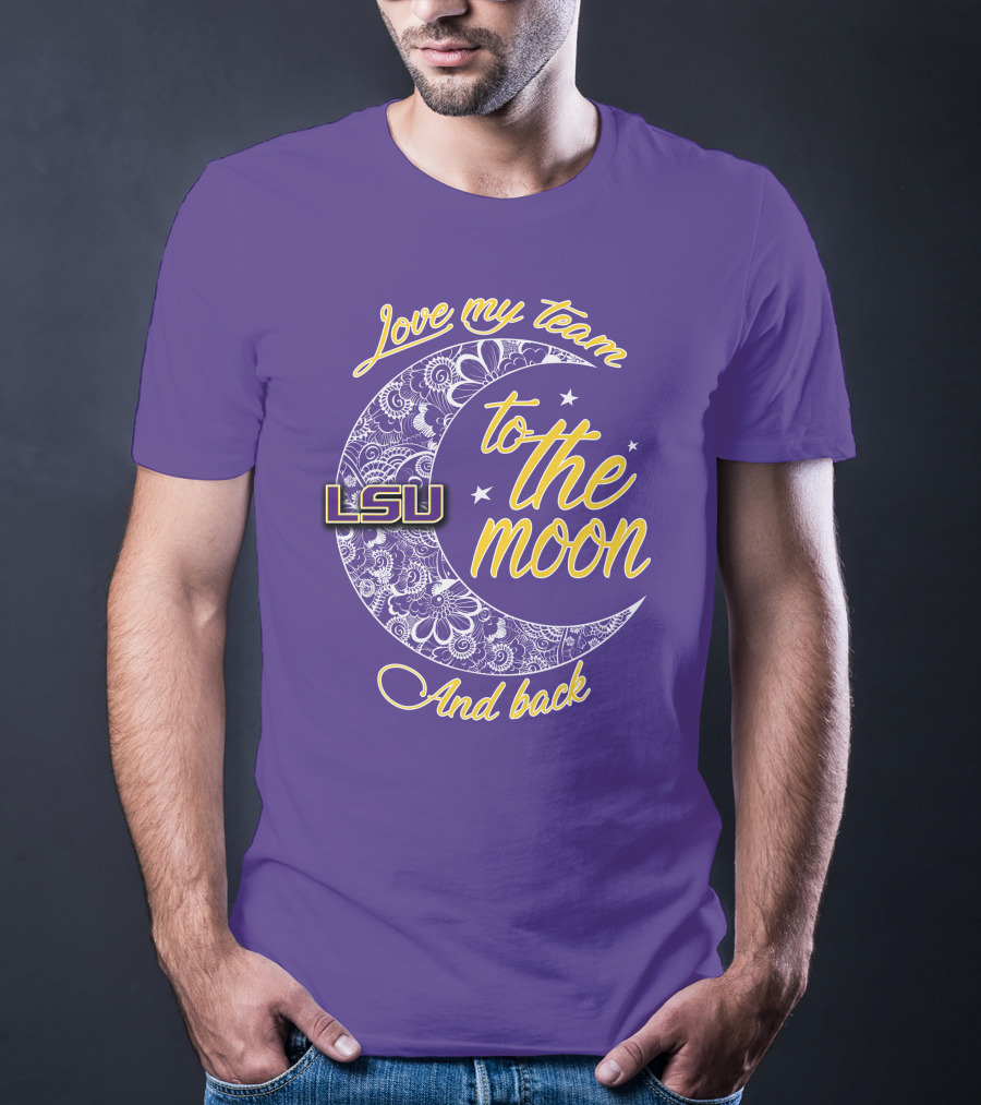 LSU Love My Team To The Moon And Back T-Shirt