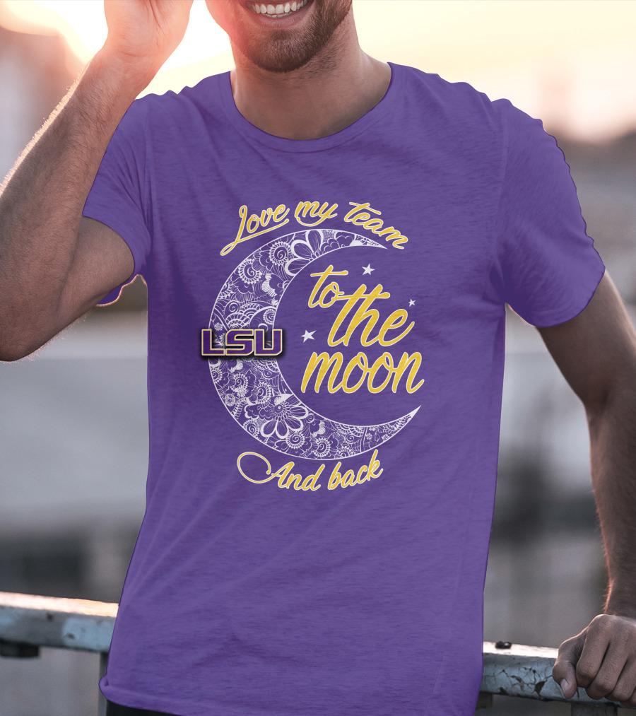 LSU Love My Team To The Moon And Back T-Shirt