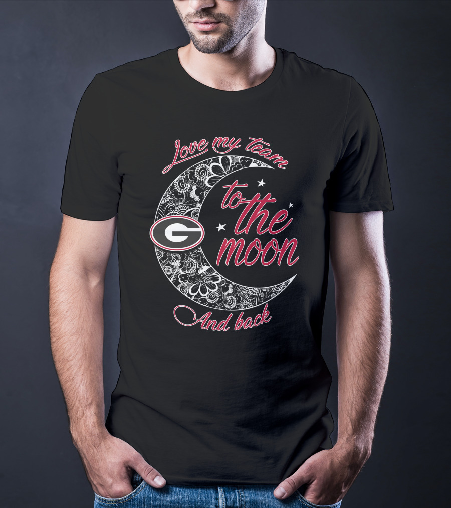 Love My Team Georgia Bulldogs To The Moon And Back T-Shirt