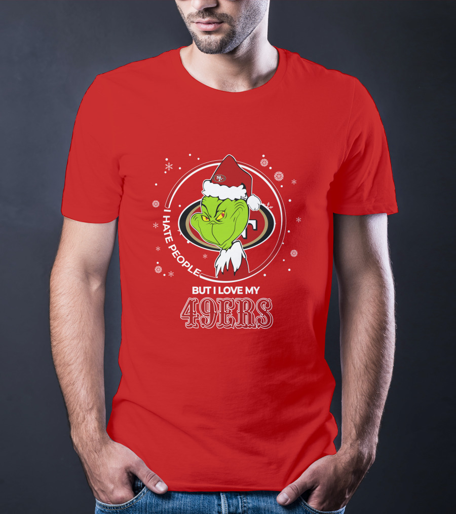 Grinch Santa I Hate People But I Love My San Francisco 49ers Christmas 49ers T-Shirt