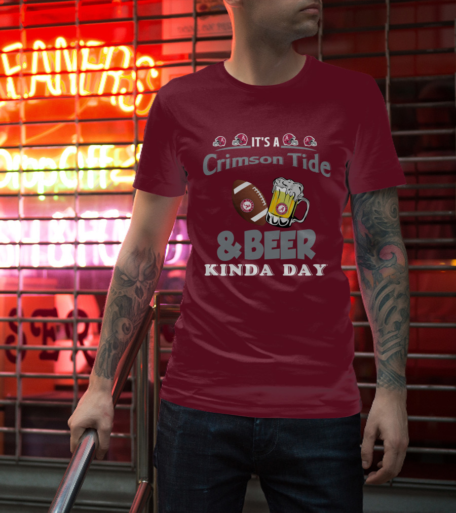 It's A Crimson Tide Football And Beer Kinda Day T-Shirt