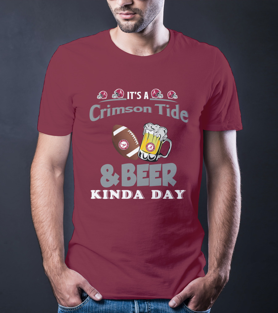 It's A Crimson Tide Football And Beer Kinda Day T-Shirt