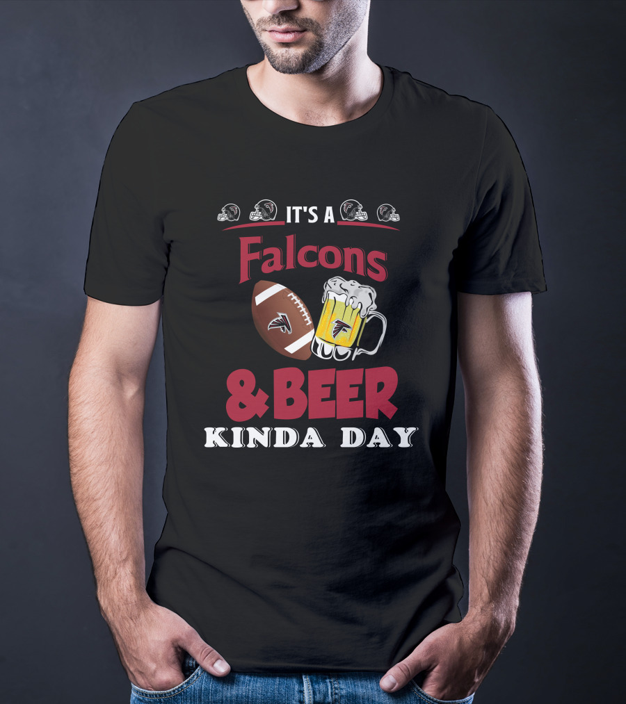 It's A Falcons Football And Beer Kinda Day T-Shirt