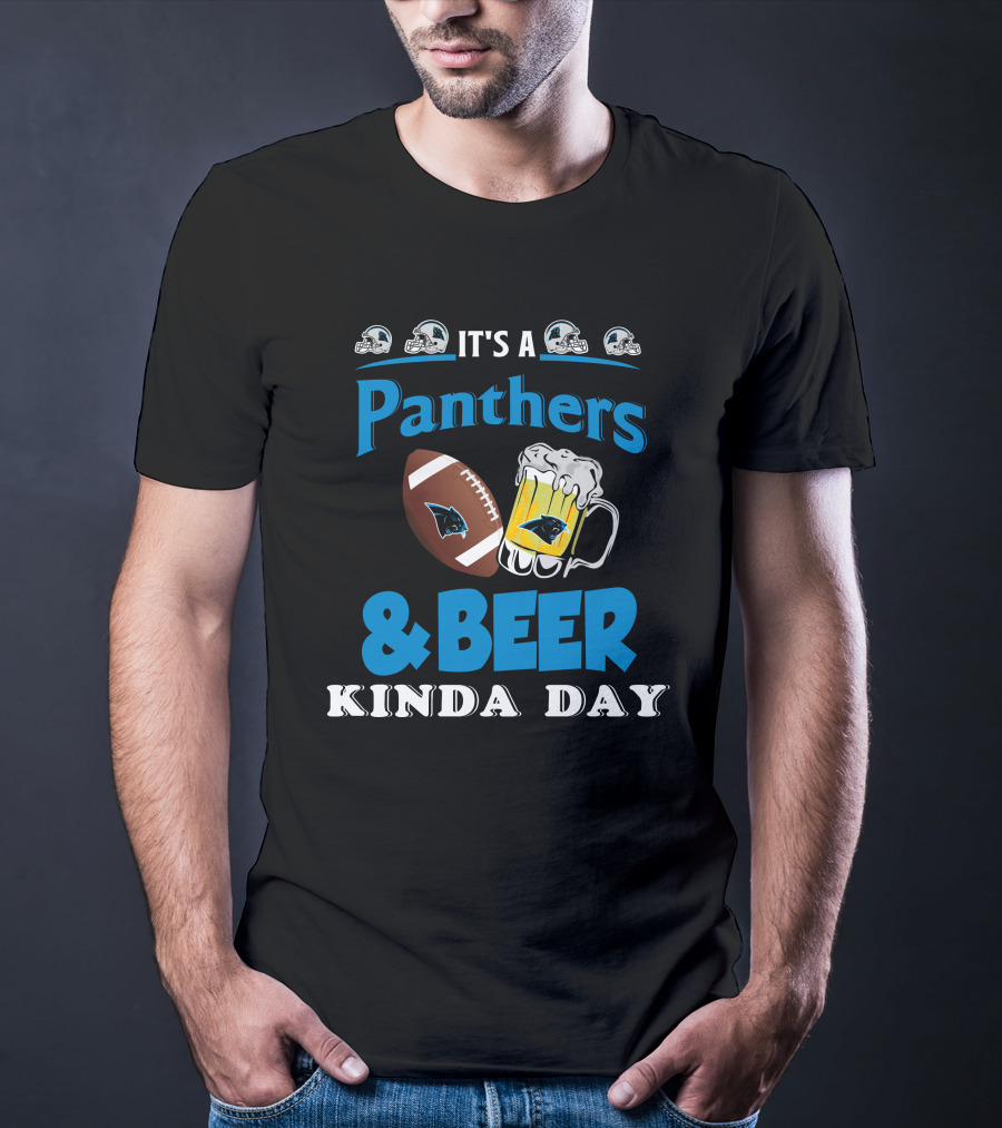 It's A Panthers Football And Beer Kinda Day T-Shirt