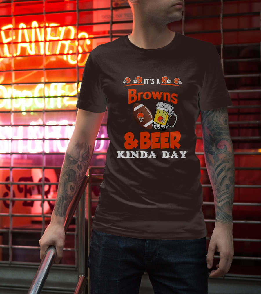 It's A Cleveland Browns Football And Beer Kinda Day T-Shirt
