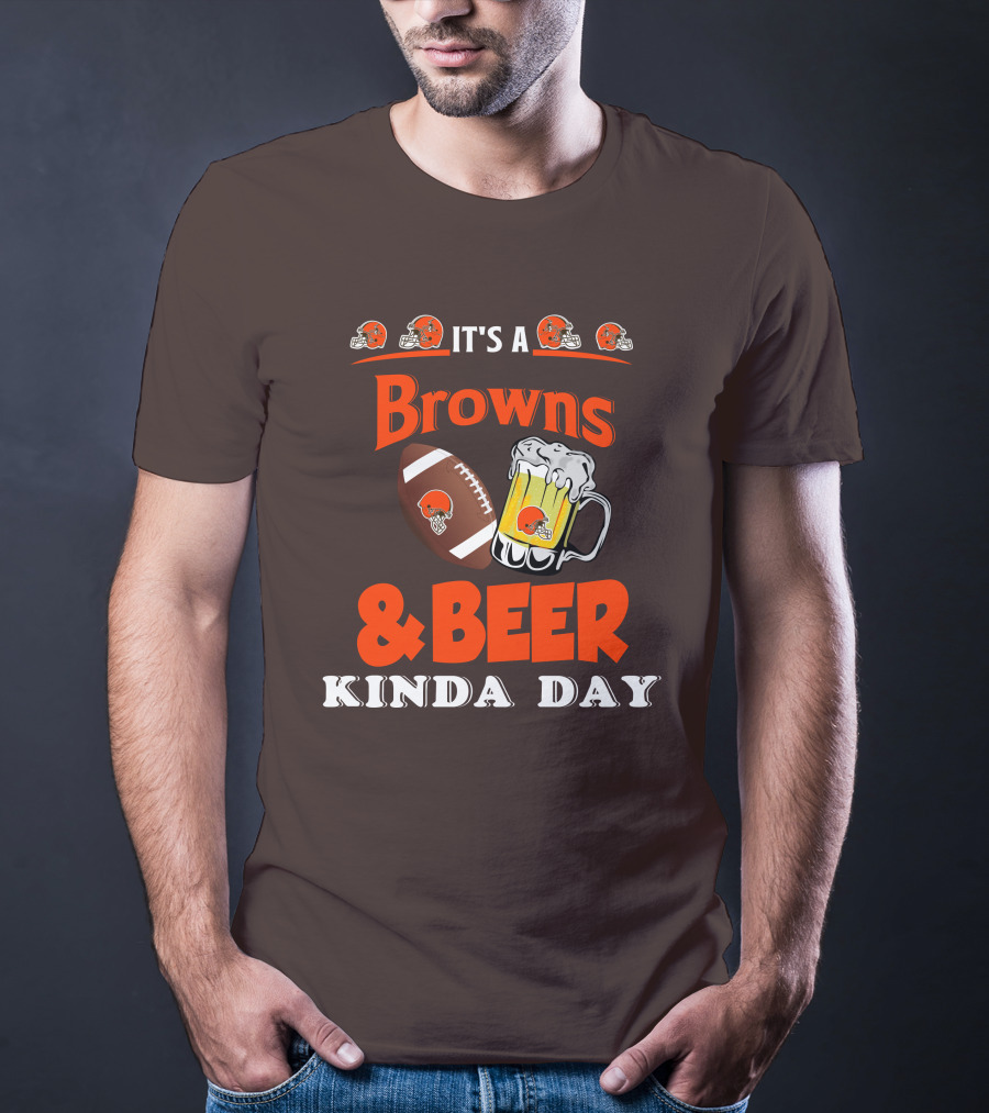 It's A Cleveland Browns Football And Beer Kinda Day T-Shirt