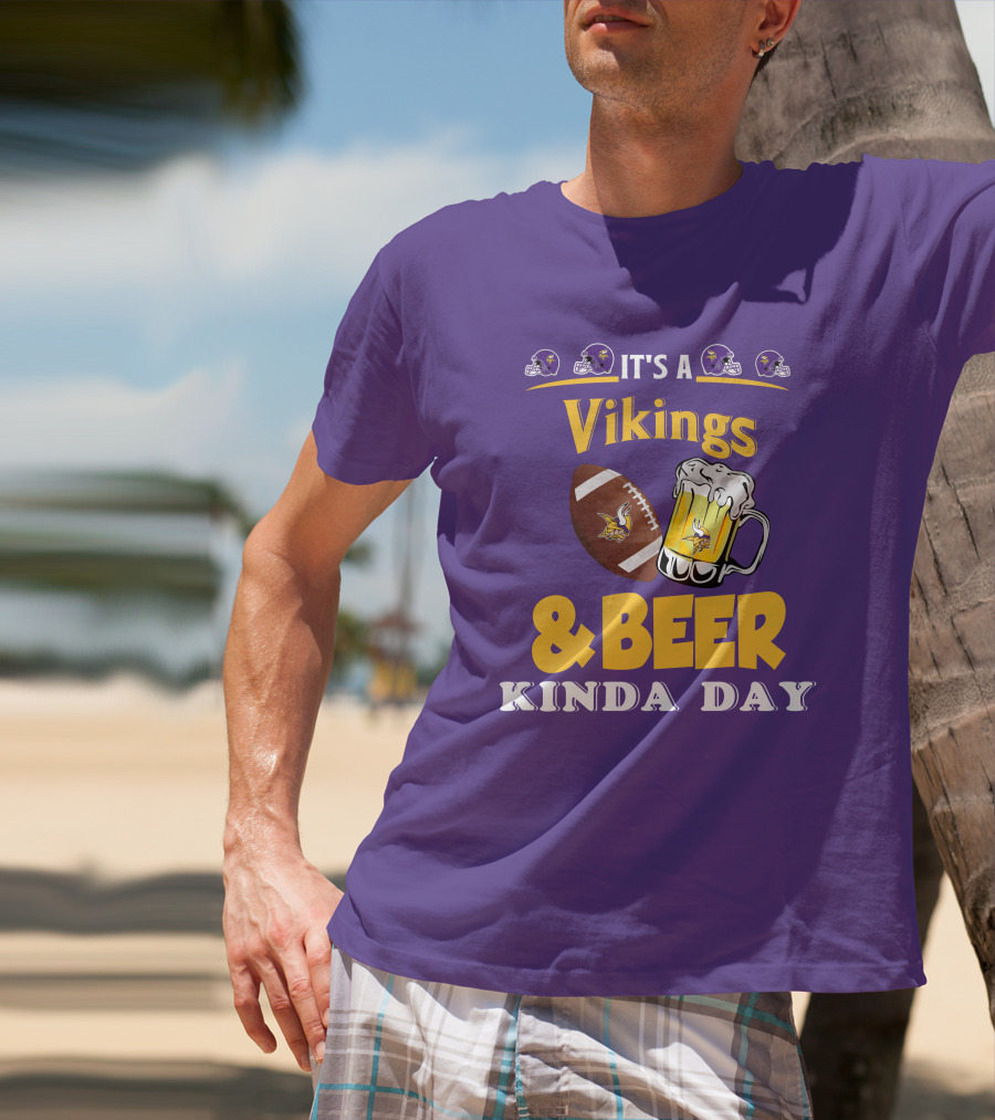 It's A Vikings Football And Beer Kinda Day T-Shirt