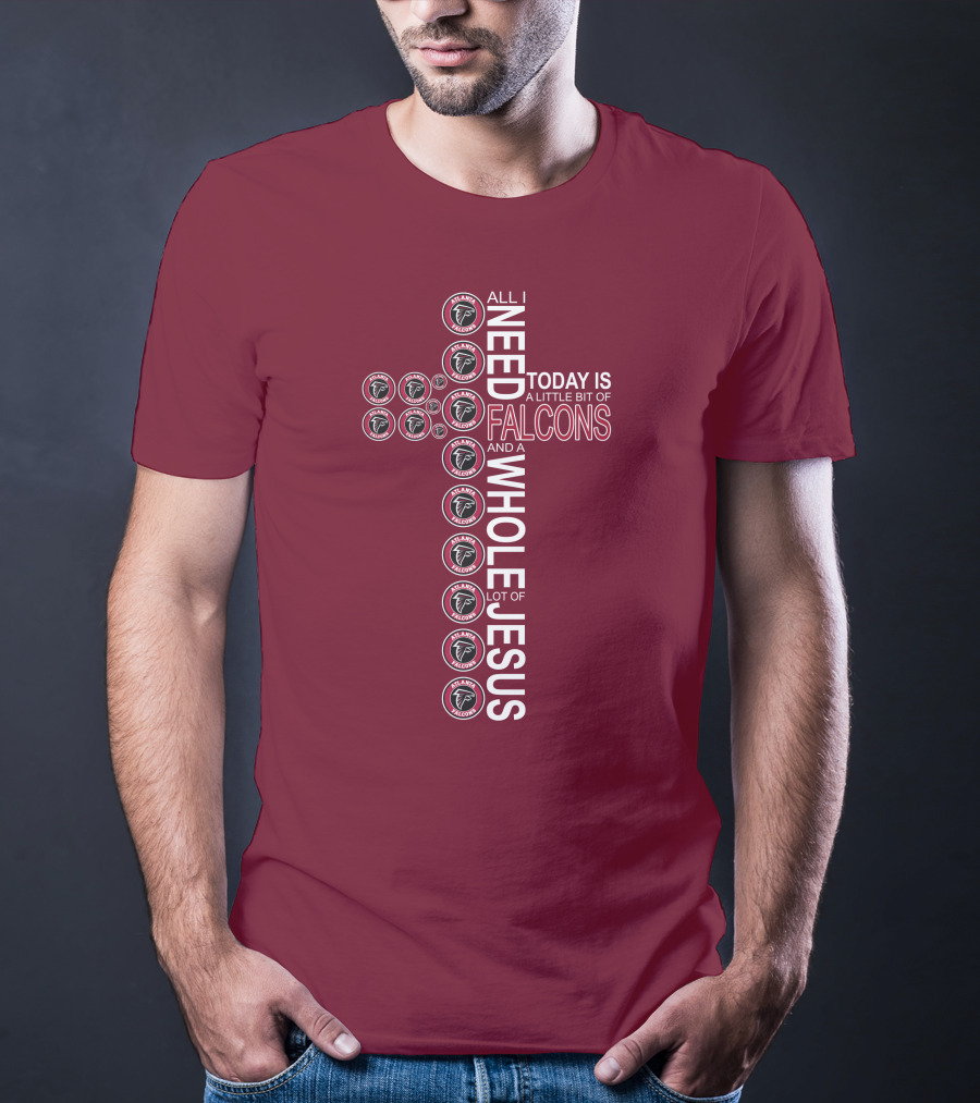 All I Need Today Is A Little Bit Of Falcons And A Whole Lot Of Jesus Cross Design Atlanta Falcons T-Shirt