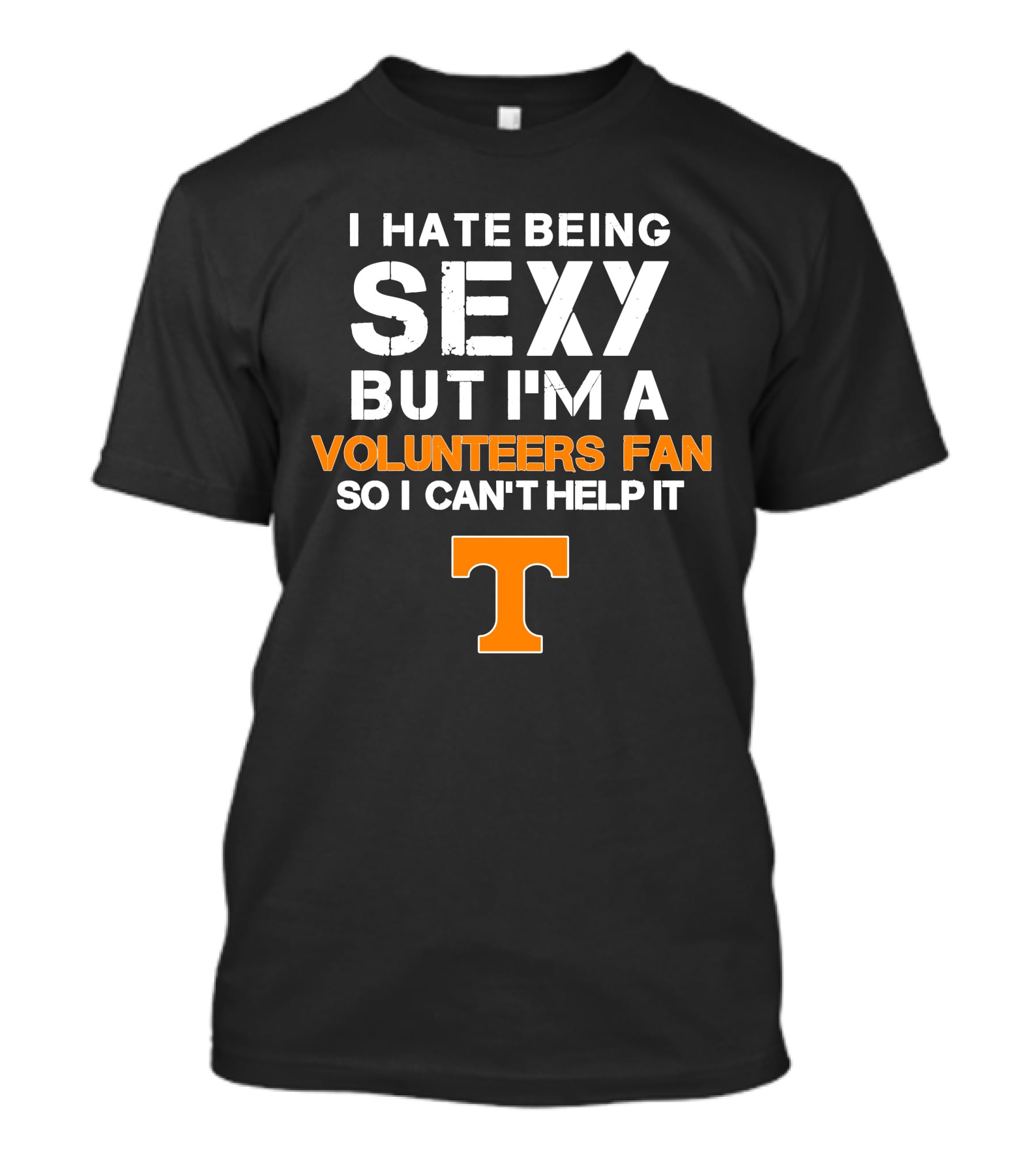 I Hate Being Sexy But I'm A Tennessee Volunteers Fan So I Can't Help It T T-Shirt