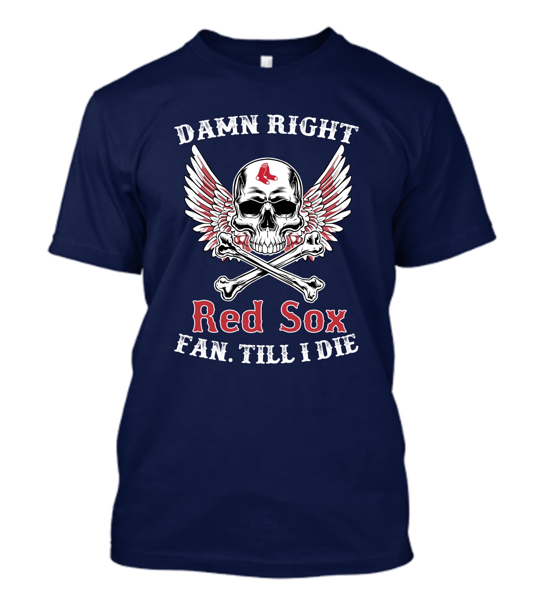 Damn Right Red Sox Fan Till I Die T-Shirt
