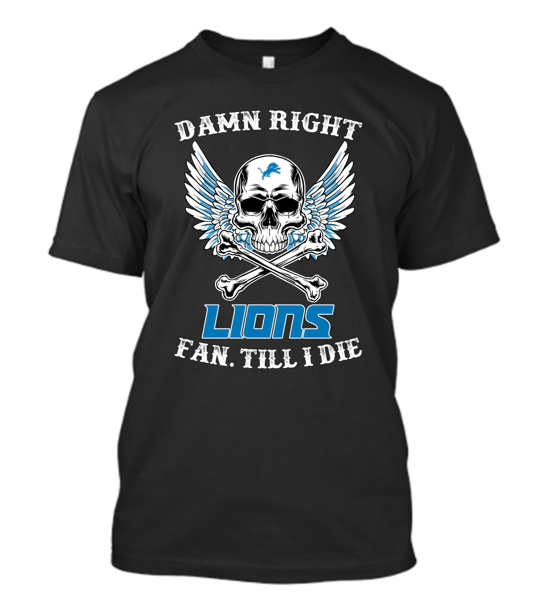 Damn Right Lions Fan Till I Die T-Shirt