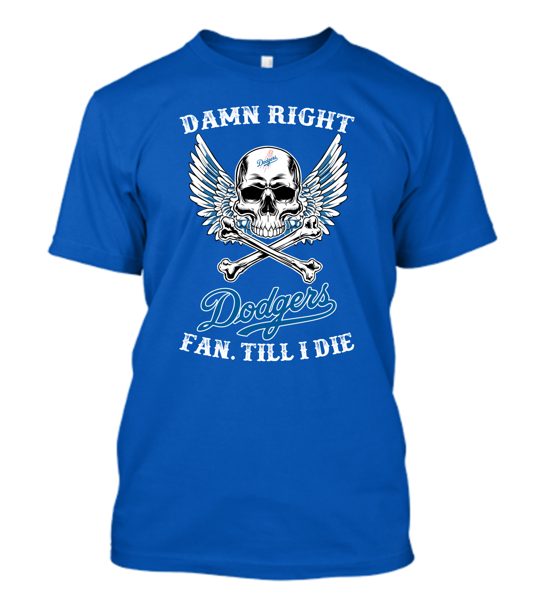 Damn Right Dodgers Fan Till I Die T-Shirt
