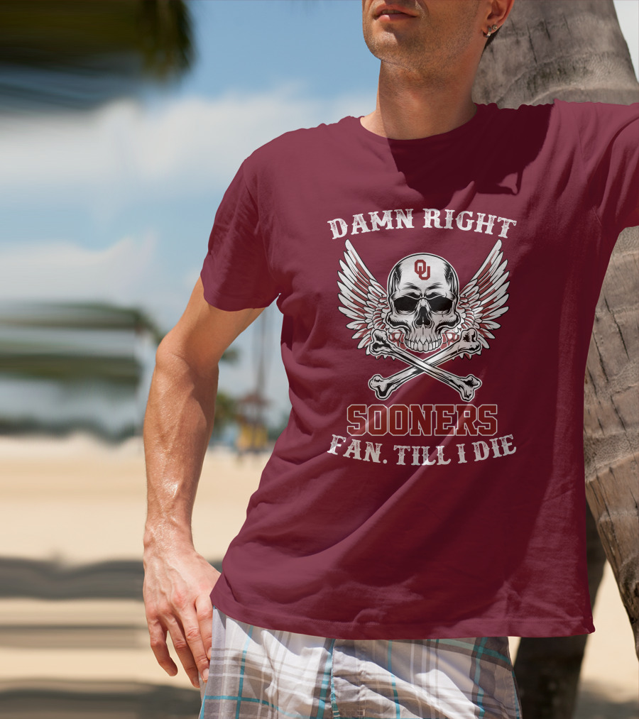 Damn Right OU Sooners Fan Till I Die Skull And Wings T-Shirt