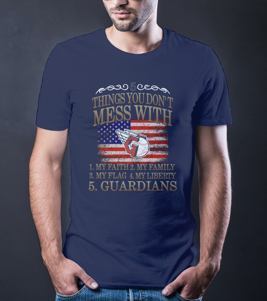 5 Things You Don't Mess With My Faith Family Flag Liberty Guardians T-Shirt