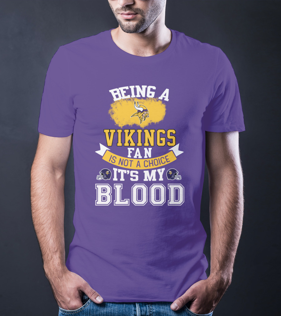 Minnesota Vikings Fan Blood Loyalty It's Not A Choice T-Shirt
