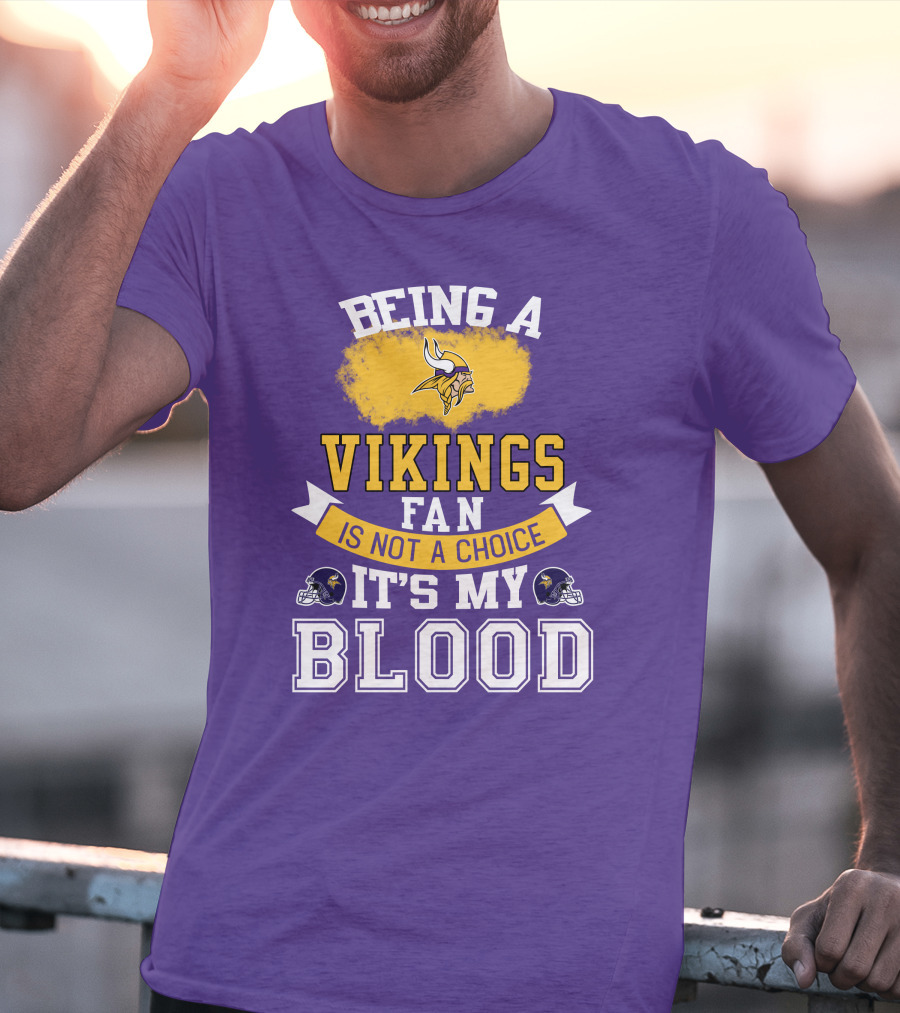 Minnesota Vikings Fan Blood Loyalty It's Not A Choice T-Shirt