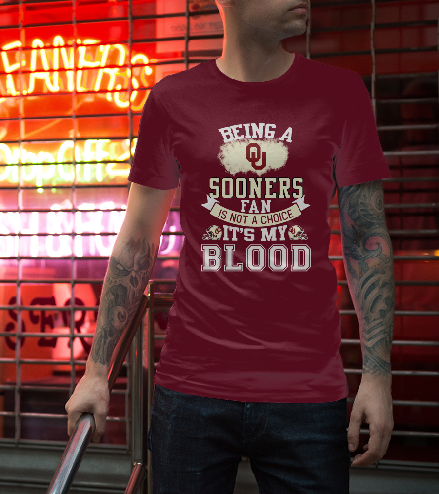 Being A Sooners Fan With Ou Helmets And It's My Blood T-Shirt