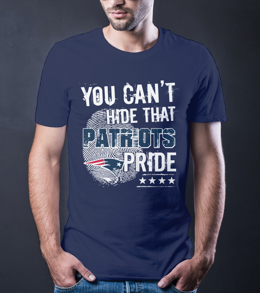 You Can't Hide That New England Patriots Pride T-Shirt