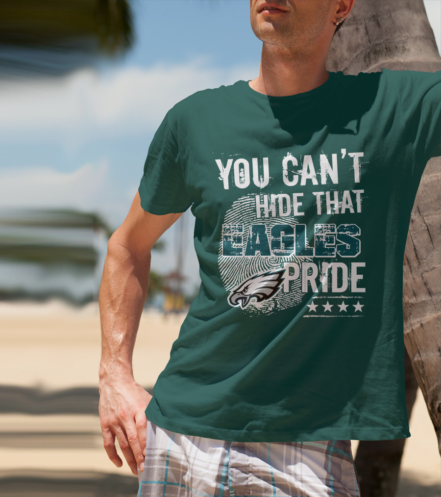 You Can't Hide That Eagles Pride Philadelphia Eagles Football Fan Support T-Shirt