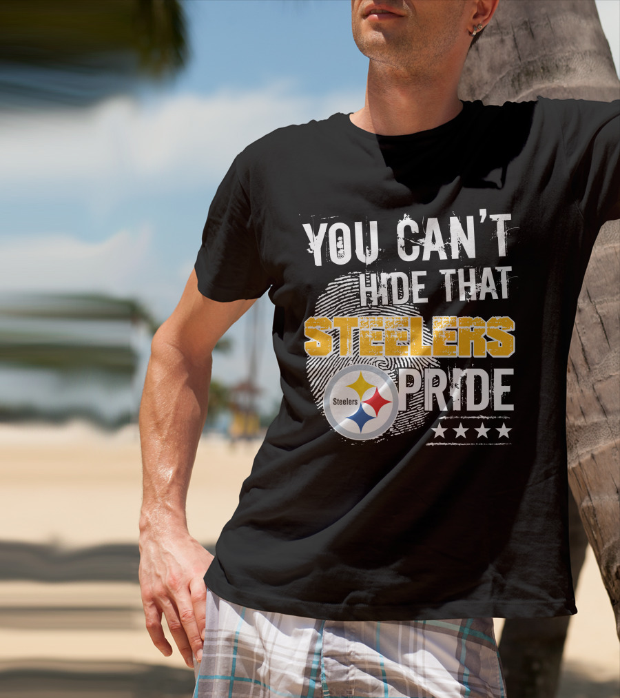 You Can't Hide That Steelers Pride Steelers Four Stars T-Shirt