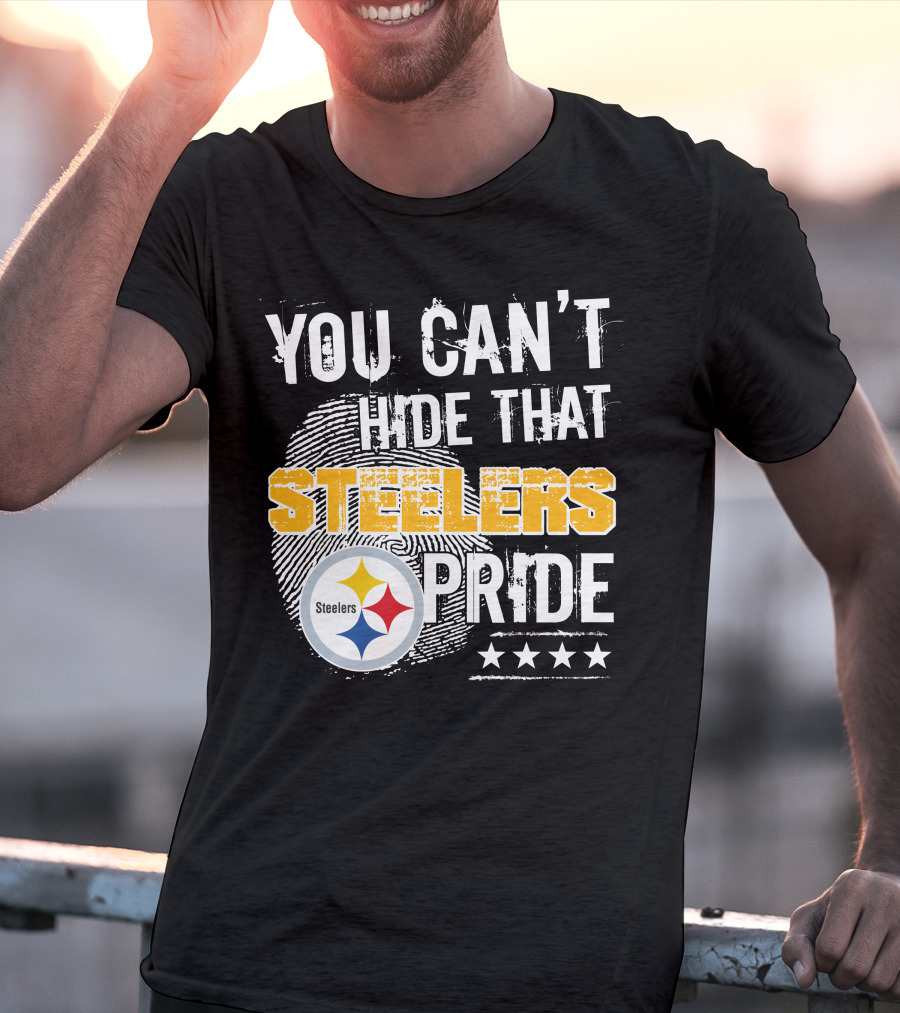 You Can't Hide That Steelers Pride Steelers Four Stars T-Shirt
