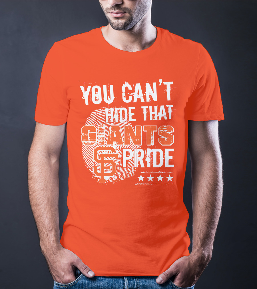 You Can't Hide That San Francisco Giants Pride Stars T-Shirt