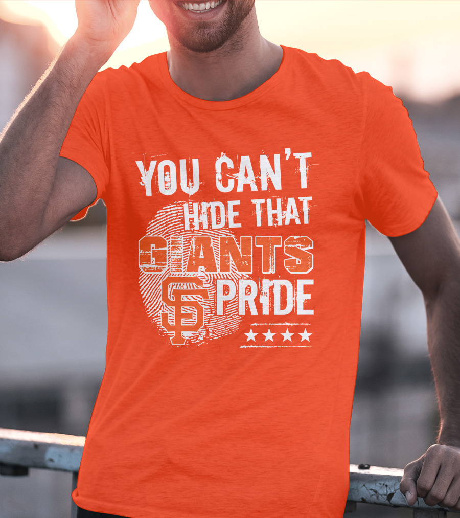 You Can't Hide That San Francisco Giants Pride Stars T-Shirt