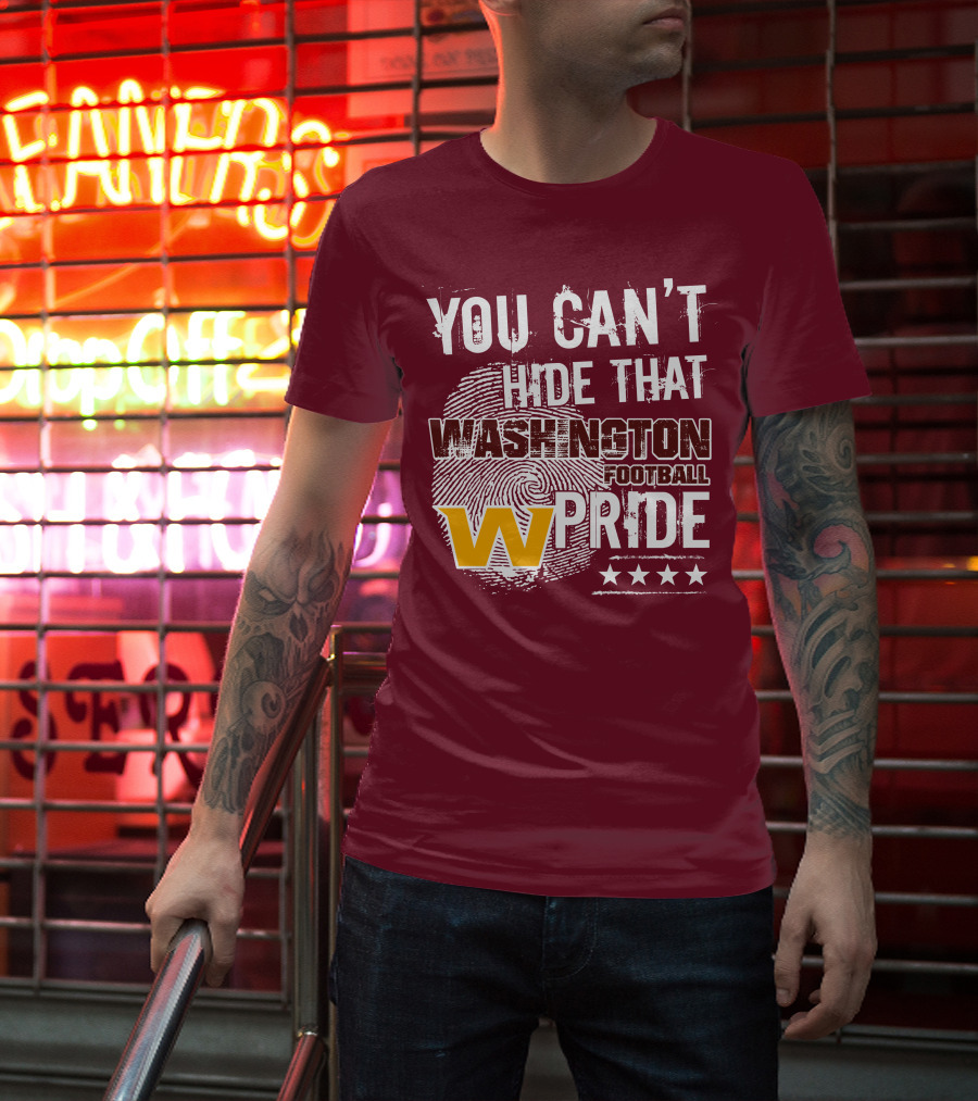 You Can't Hide That Washington Football Team W Pride Stars T-Shirt
