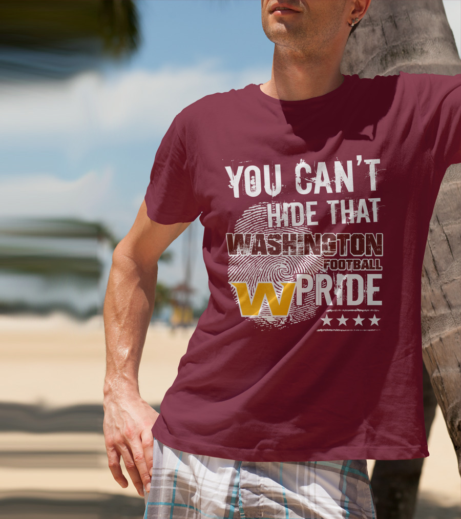 You Can't Hide That Washington Football Team W Pride Stars T-Shirt