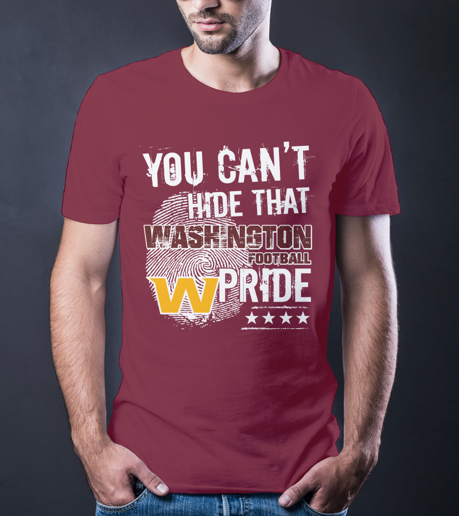You Can't Hide That Washington Football Team W Pride Stars T-Shirt