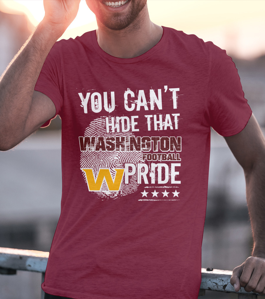 You Can't Hide That Washington Football Team W Pride Stars T-Shirt