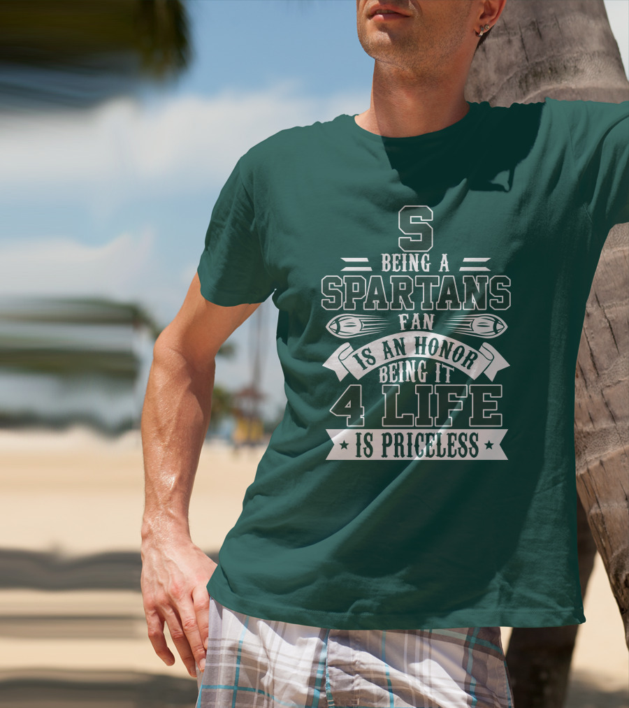 Being A Michigan State Spartans Fan Is An Honor 4 Life Is Priceless T-Shirt