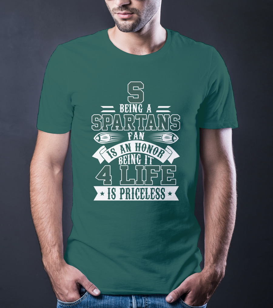 Being A Michigan State Spartans Fan Is An Honor 4 Life Is Priceless T-Shirt
