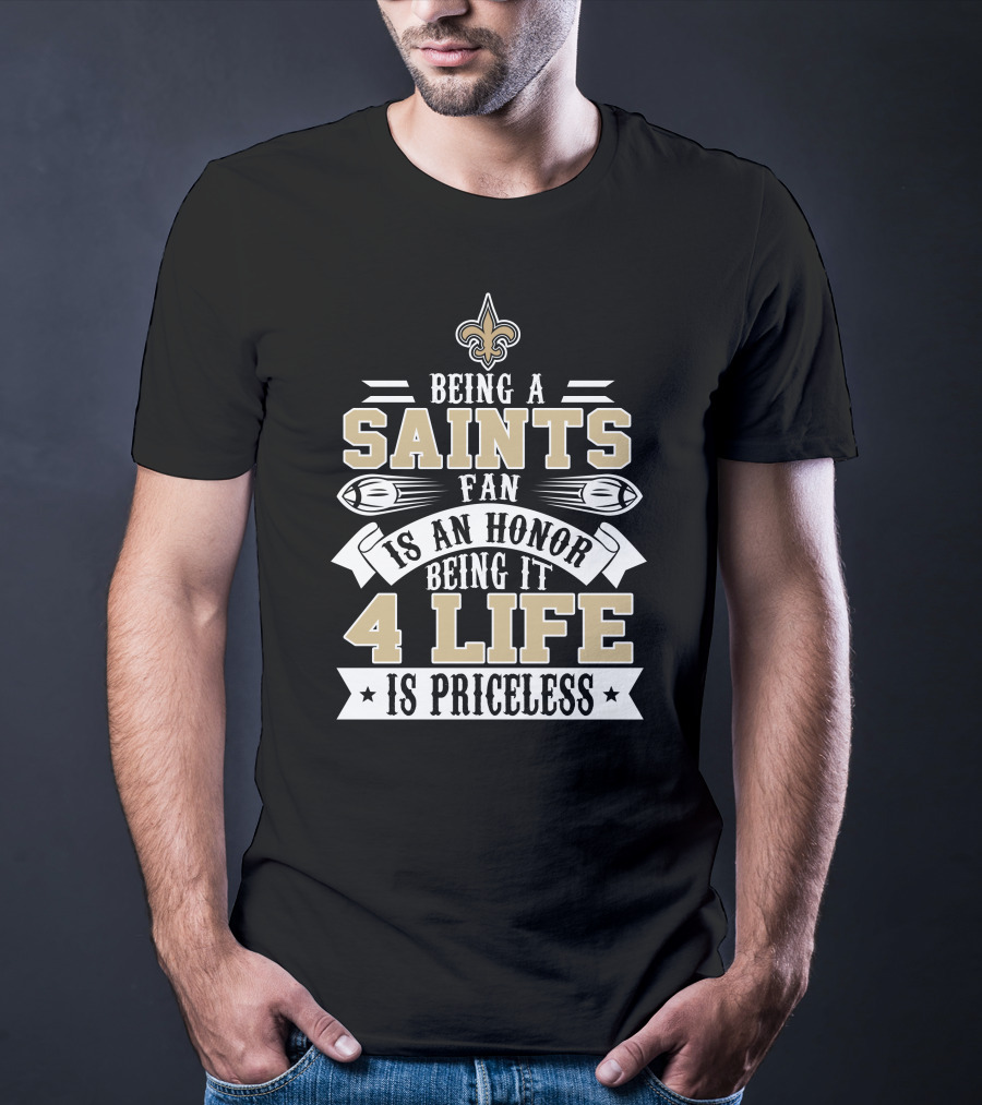 New Orleans Saints Fan Honor 4 Life Is Priceless T-Shirt