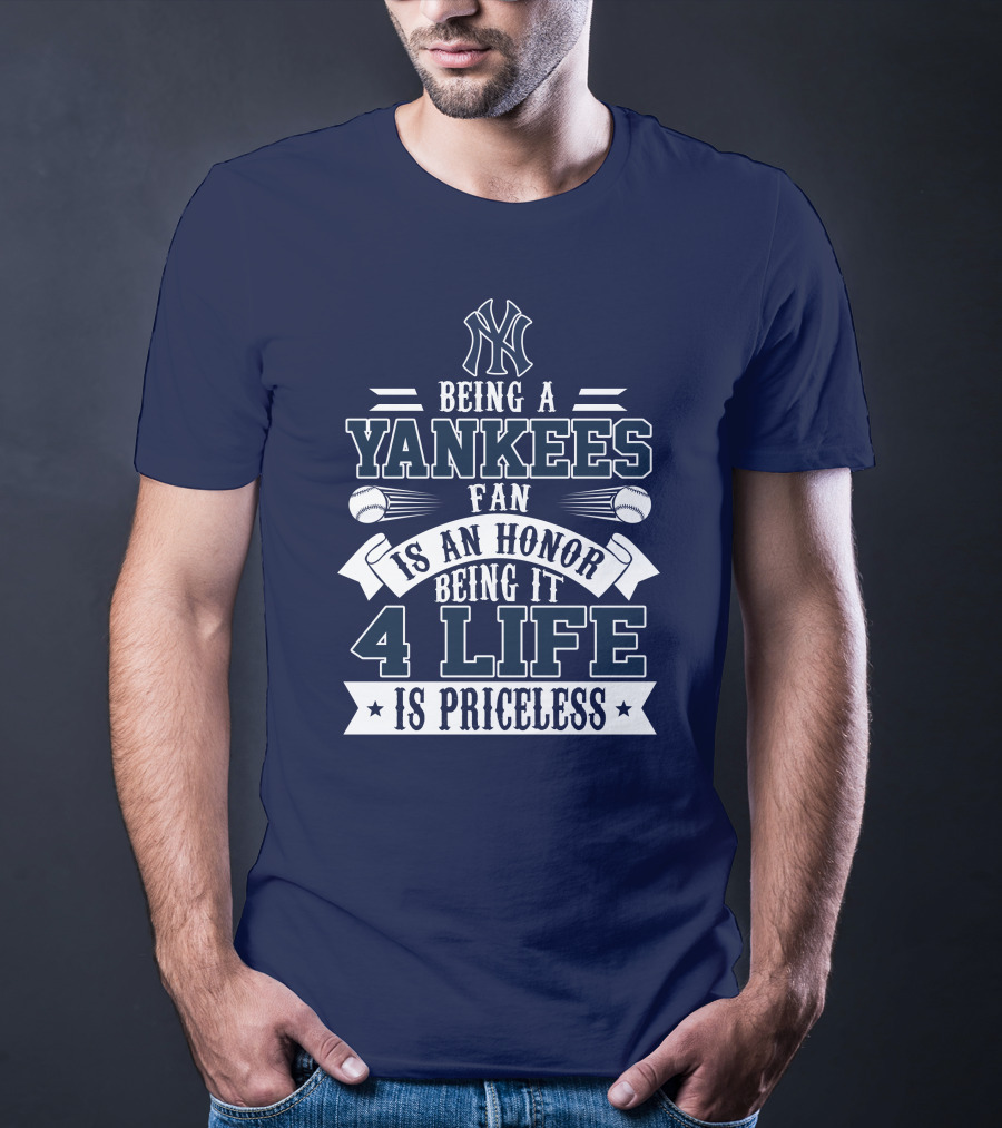 New York Yankees Fan Being It 4 Life Is Priceless Honor T-Shirt