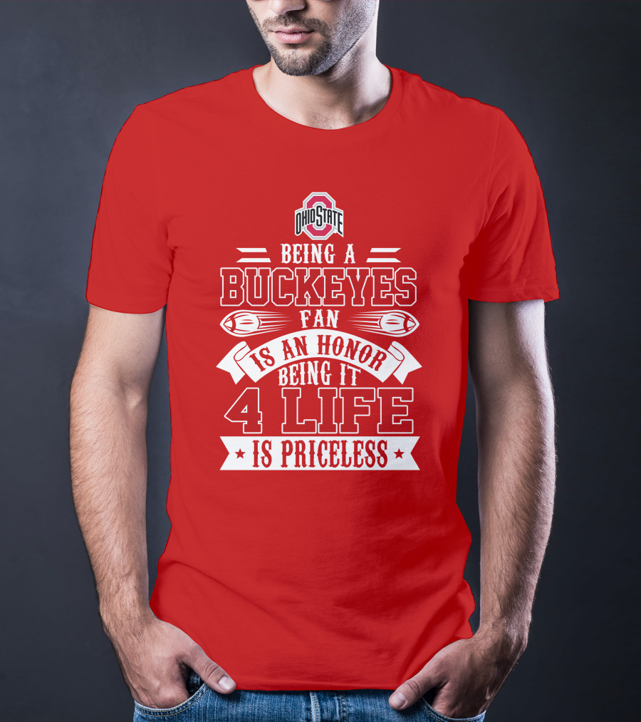 Ohio State Buckeyes Fan Being An Honor 4 Life Is Priceless T-Shirt