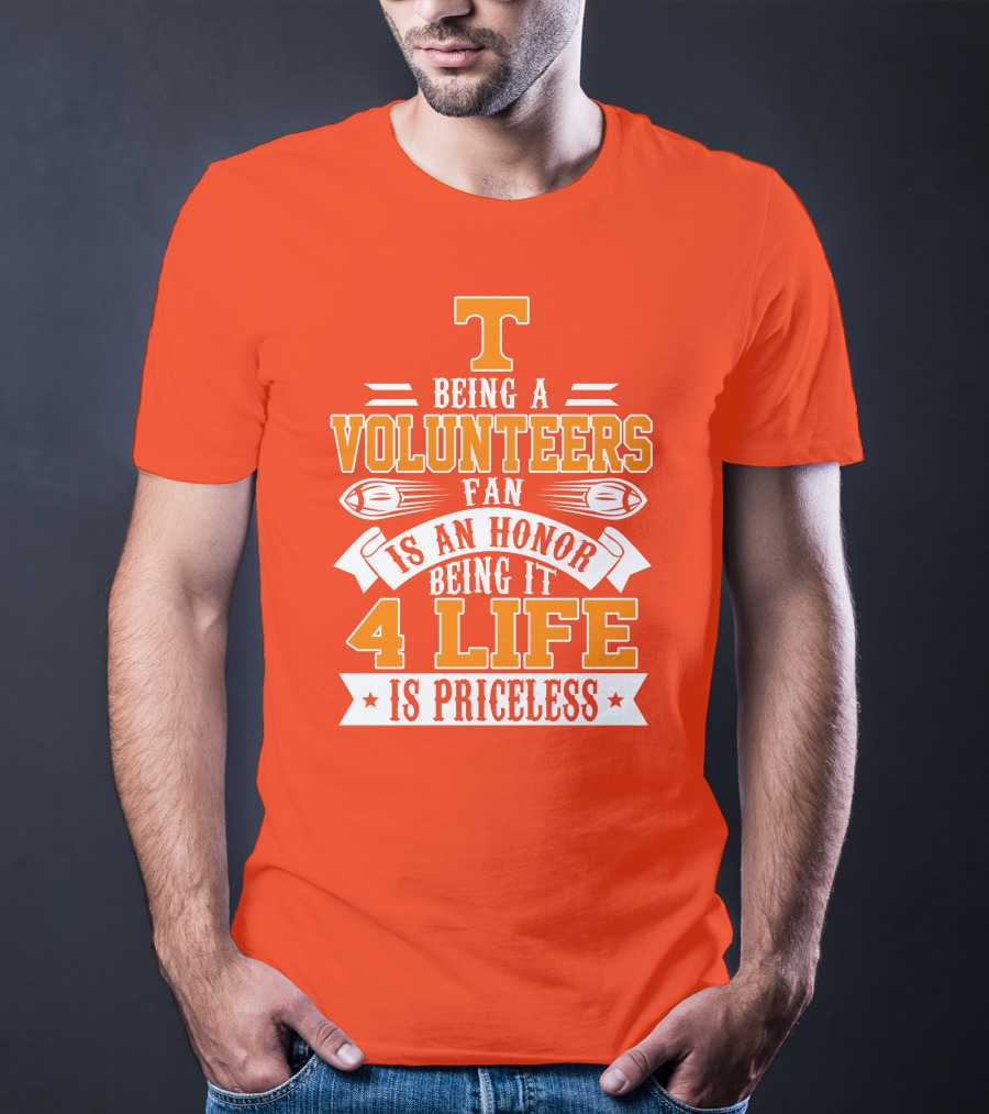 Tennessee Volunteers Fan Is An Honor Being It 4 Life Is Priceless T-Shirt